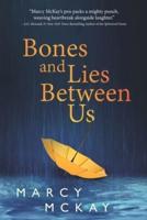 Bones and Lies Between Us