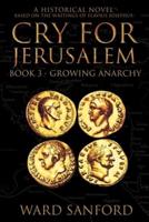 Cry for Jerusalem - Book 3 67-69 CE: Growing Anarchy: Growing Anarchy