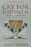 Cry for Jerusalem - Book 4 69-70 CE