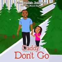 Daddy Don't Go