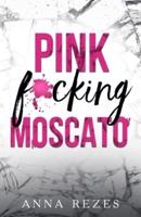 Pink F*cking Moscato