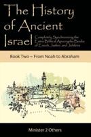 The History of Ancient Israel: Completely Synchronizing the Extra-Biblical Apocrypha Books of Enoch, Jasher, and Jubilees: Book 2 | From Noah to Abraham