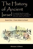 The History of Ancient Israel: Completely Synchronizing the Extra-Biblical Apocrypha Books of Enoch, Jasher, and Jubilees: Book 1 | From Adam to Noah