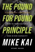The Pound for Pound Principle: How to Increase Your God-Given Capacity - Study Guide