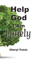 Help God, I Am Lonely