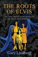 Roots of Elvis: The True Origin Story Revealed by DNA & New Research