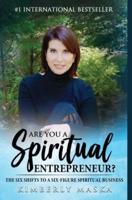 Are You a Spiritual Entrepreneur?: The Six Shifts to a Six-Figure Spiritual Business