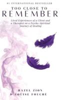 Too Close To Remember: Lived Experiences of a Client and a Therapist on a Psycho-Spiritual Journey of Healing