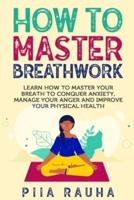 How to Master Breathwork
