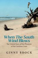 When The South Wind Blows: The Untold Story of the Phantom of the Carolina Coast