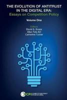 The Evolution of Antitrust in the Digital Era Volume 1