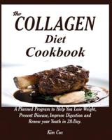 The Collagen Diet Cookbook: A Planned Program to Help You Lose Weight, Prevent Disease, Improve Digestion and Renew your Youth in 28-Day.