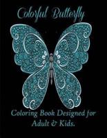 Colorful Butterflies: Coloring Book Designed for Adult & Kids.