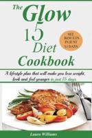 The Glow 15 Diet Cookbook