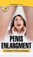 PENIS ENLARGEMENT: The porn industry's secret penis enlargement techniques. Natural, proven methods, exercises & tips on how to add several inches and get a BIGGER penis