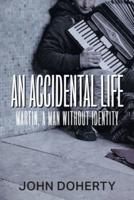 An Accidental Life: Martin, a man without identity