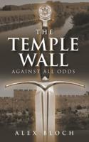 The Temple Wall: Against All Odds