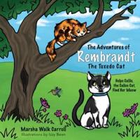 The Adventures of Rembrandt the Tuxedo Cat: Helps Callie, the Calico Cat, Find Her Meow