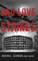 Bad Love Strikes: The Bad Love Series Book 1