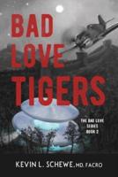 Bad Love Tigers: The Bad Love Series  Book 2