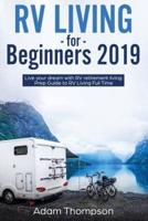 RV Living for Beginners 2019  :  Live Your Dream with RV Retirement Living Prep Guide to Full-Time RV Living