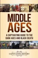 Middle Ages: A Captivating Guide to the Dark Ages and Black Death