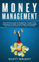 Money Management: The Ultimate Guide to Budgeting, Frugal Living, Getting out of Debt, Credit Repair, and Managing Your Personal Finances in a Stress-Free Way