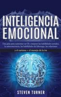 Inteligencia Emocional: Una guía para aumentar su CE y mejorar las habilidades sociales, la autoconciencia, las habilidades de liderazgo, las relaciones y el carisma + el manejo de la ira