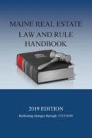 Maine Real Estate Law and Rule Handbook: 2019 Edition