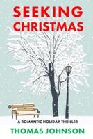 Seeking Christmas: A Romantic Holiday Thriller