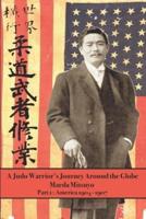 A Judo Warrior's Journey Around the Globe: America 1904|1907