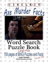 Circle It, Axe Murder Facts, Word Search, Puzzle Book