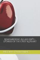 Remembering Allah -Stories of the Chest & Heart [Teenage Audience Adaptation]
