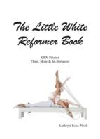 The Little White Reformer Book- KRN Pilates Then, Now and In-Between