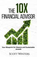 The 10X Financial Advisor