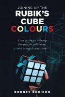 Joining up the Rubik's cube colours : Understanding the Rubik's cube by the Easiest Method