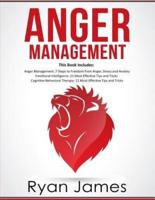 Anger Management: 3 Manuscripts - Anger Management: 7 Steps to Freedom, Emotional Intelligence: 21 Best Tips to Improve Your EQ, Cognitive Behavioral Therapy: 21 Best Tips to Retrain Your Brain