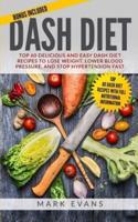 DASH Diet: Top 60 Delicious and Easy DASH Diet Recipes to Lose Weight, Lower Blood Pressure, and Stop Hypertension Fast (DASH Diet Series) (Volume 1)