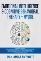 Emotional Intelligence and Cognitive Behavioral Therapy + Hygge: 5 Manuscripts - Emotional Intelligence Definitive Guide & Mastery Guide, CBT ... (Emotional Intelligence Series) (Volume 6)