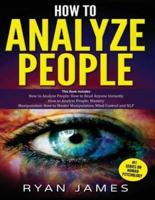 How to Analyze People: 3 Books in 1 - How to Master the Art of Reading and Influencing Anyone Instantly Using Body Language, Human Psychology and Personality Types