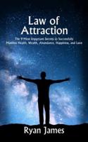 Law of Attraction: The 9 Most Important Secrets to Successfully Manifest Health, Wealth, Abundance, Happiness and Love