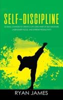 Self-Discipline: 32 Small Changes to Create a Life Long Habit of Self-Discipline, Laser-Sharp Focus, and Extreme Productivity (Self-Discipline Series) (Volume 1)