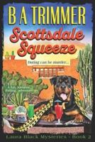 Scottsdale Squeeze: a fun, romantic, thrilling, adventure...