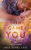 Then Came You : The Youngers Book 1