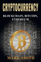 Cryptocurrency: 3 In 1 -  Blockchain, Bitcoin, Ethereum