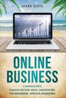 Online Business: 3 Manuscripts - Passive Income Ideas, Amazon FBA for Beginners, Affiliate Marketing
