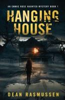 Hanging House: An Emmie Rose Haunted Mystery Book 1
