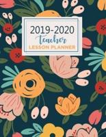 Teacher Lesson Planner: Teacher Planner with Dates  Teacher Planner gift   Weekly and Monthly   2019-2020 Academic Year August - July: Beautiful Floral Cover Design) (2019-2020)