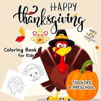 Thanksgiving Coloring Book for Toddlers: Over 25 Fun and Easy Happy Thanksgiving Day Coloring Pages for Kids, Toddlers and Preschool (Thanksgiving Books)