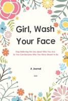 A Journal Girl Wash Your Face: Stop Believing the Lies about Who You Are So You Can Become Who You Were Meant to Be | A 52 Week Guide To Achieving Your Goals